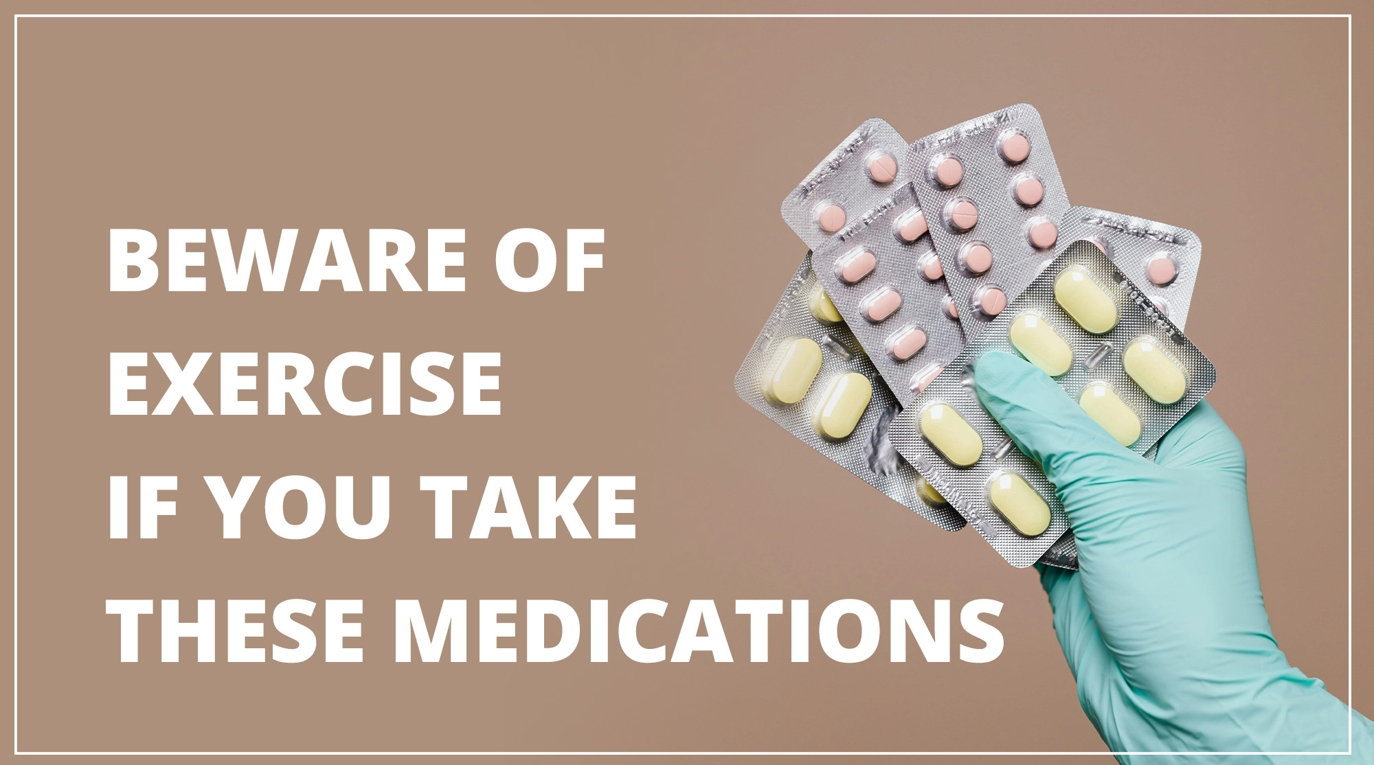 Beware of exercise if you take these medications